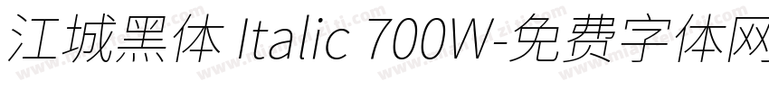 江城黑体 Italic 700W字体转换